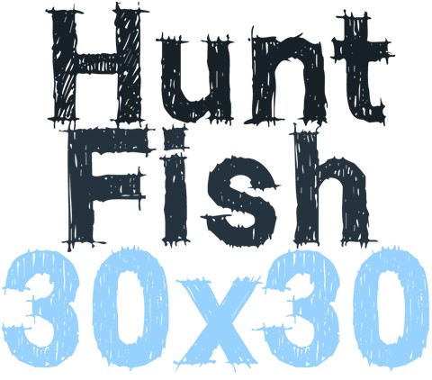 Hunt Fish 30 by 30